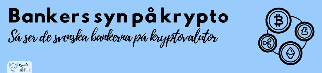 Kryptosymboler och rubriken ”Bankers syn på krypto: så ser de svenska bankerna på kryptovalutor”