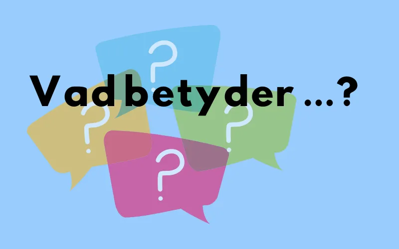 Färgglada pratbubblor med frågetecken och rubriken ”Vad betyder …?”