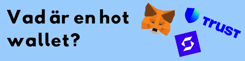 Logotyperna för MetaMask, Trust Wallet och en tredje plånboksapp bredvid frågan ”Vad är en hot wallet?”