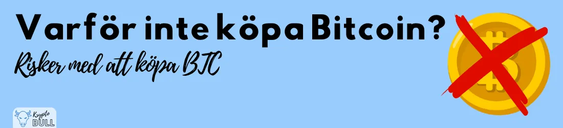 Överkryssat Bitcoin-mynt och rubriken ”Varför inte köpa Bitcoin? Risker med att köpa BTC”